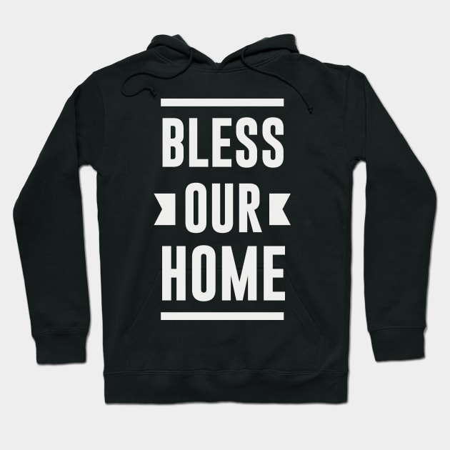 Bless Our Home Design Hoodie by Dojaja